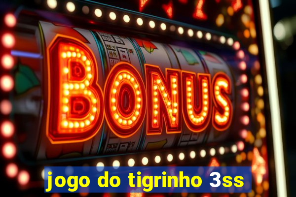 jogo do tigrinho 3ss